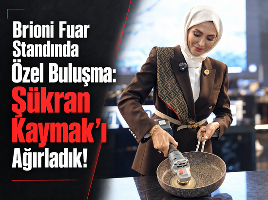 Brioni Fuar Standında Özel Buluşma: Şükran Kaymak’ı Ağırladık!